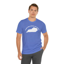 Load image into Gallery viewer, I&#39;ve never been to heaven but I&#39;ve been to Kentucky Unisex Jersey Short Sleeve T Shirt