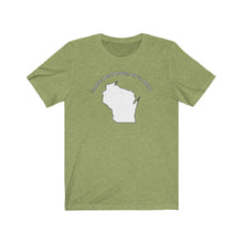 Load image into Gallery viewer, I&#39;ve never been to heaven but I&#39;ve been to Wisconsin Unisex Jersey Short Sleeve T Shirt