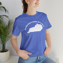 Load image into Gallery viewer, I&#39;ve never been to heaven but I&#39;ve been to Kentucky Unisex Jersey Short Sleeve T Shirt