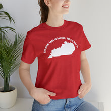 Load image into Gallery viewer, I&#39;ve never been to heaven but I&#39;ve been to Kentucky Unisex Jersey Short Sleeve T Shirt